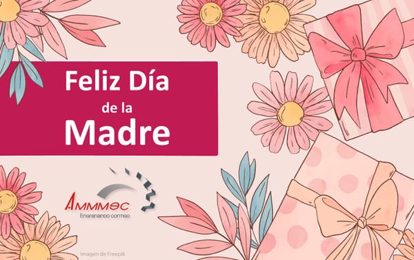 Felíz día de las madres de parte de AMMMEC, SA DE CV