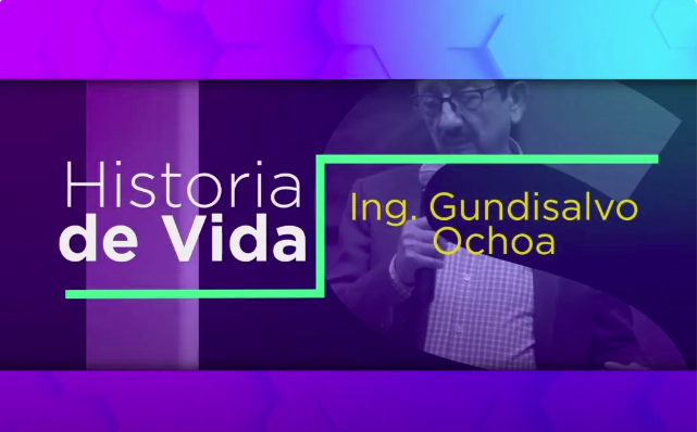 Capsula: Historia de vida, Ing. Gundisalvo Ochoa