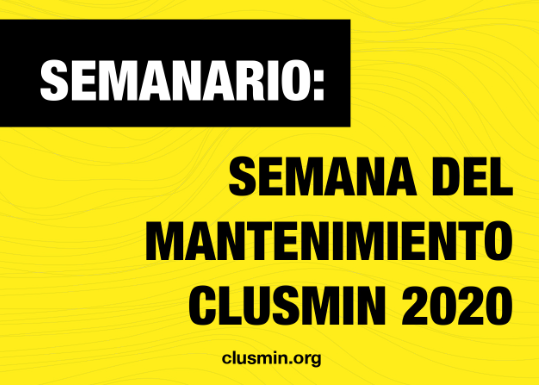 Semanario: Semana del Mantenimiento Clusmin 2020